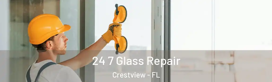  24 7 Glass Repair Crestview - FL